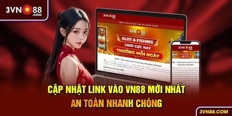 Cập nhật link vào VN88 mới nhất - an toàn nhanh chóng