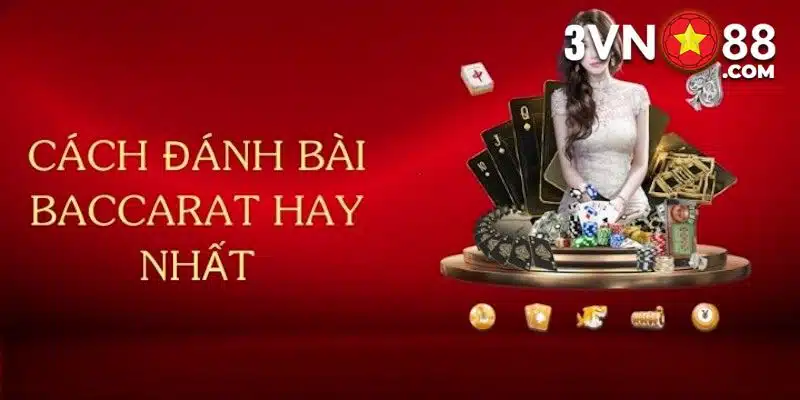 Lưu ý cần nhớ để chơi Baccarat hiệu quả nhất